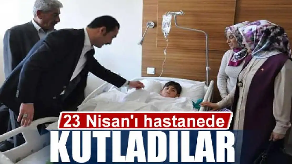 23 Nisan'ı hastanede kutladılar