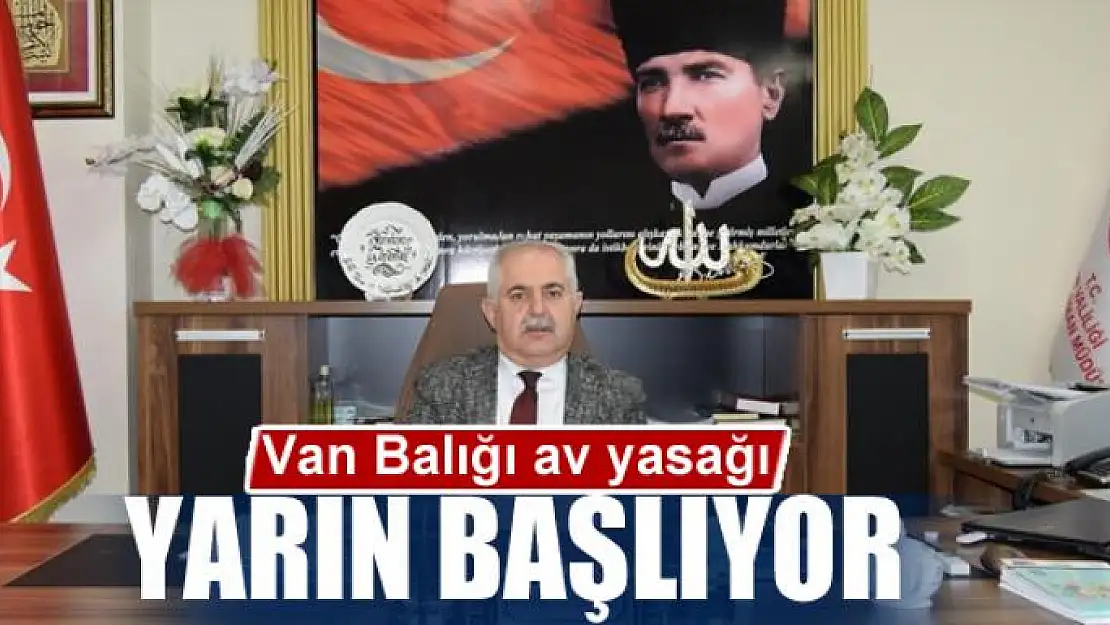 Van Balığı av yasağı yarın başlıyor 