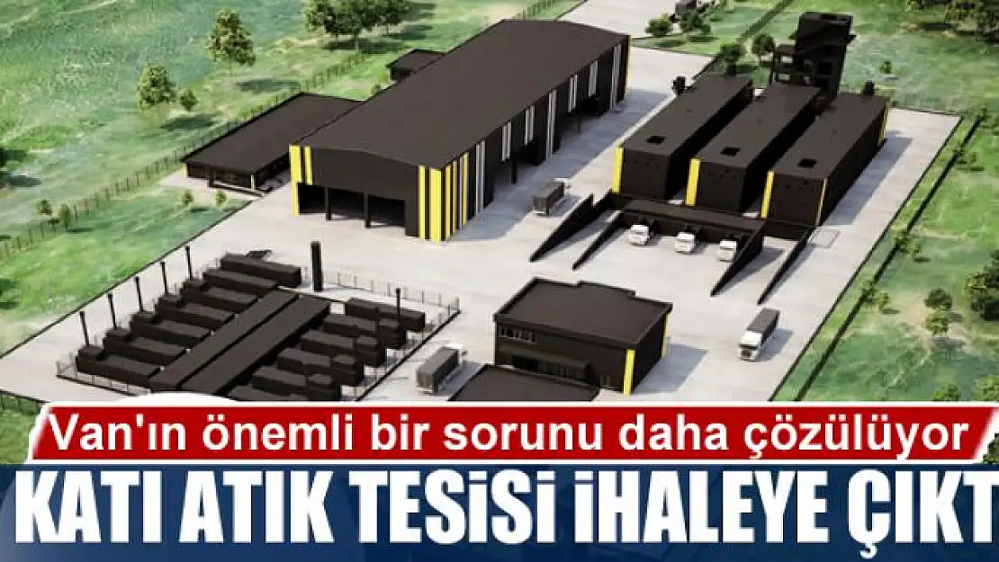 KATI ATIK TESİSİ İHALEYE ÇIKTI