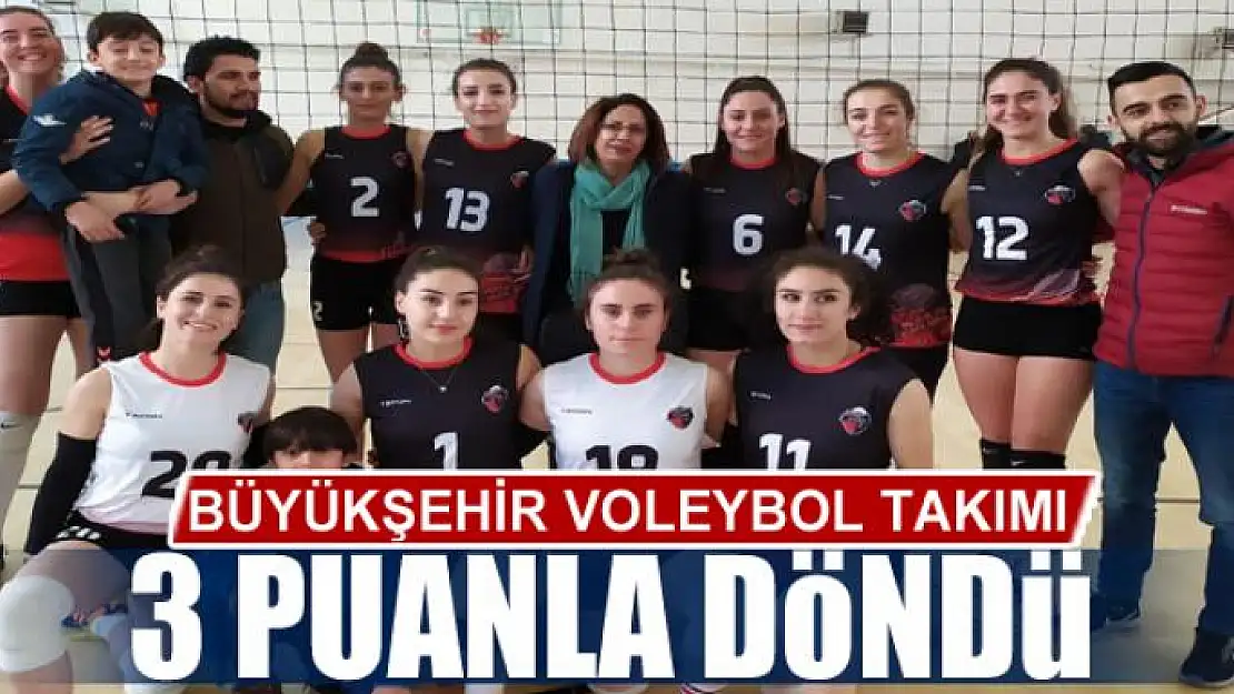 BÜYÜKŞEHİR VOLEYBOL TAKIMI 3 PUANLA DÖNDÜ