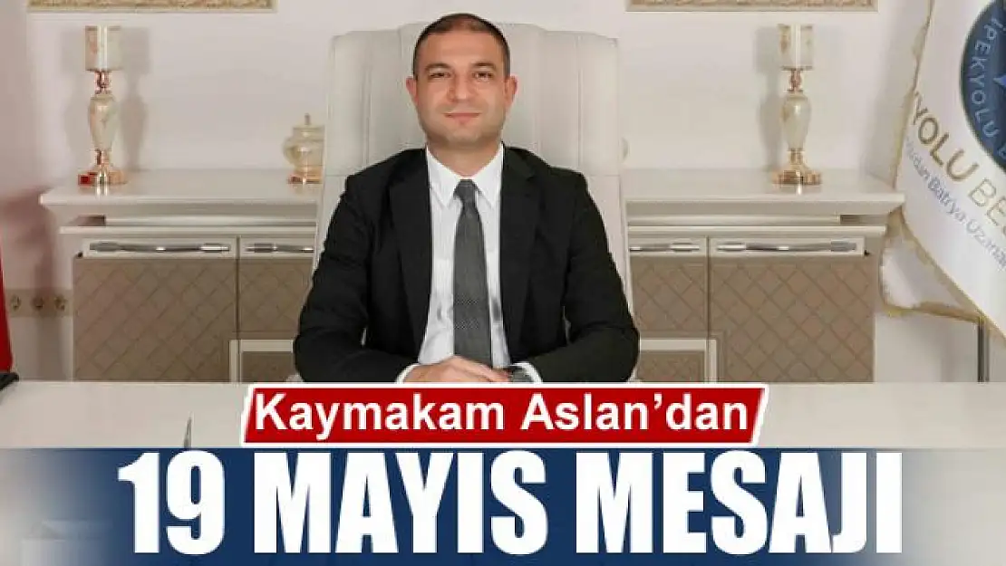 Kaymakam Aslan'dan 19 Mayıs mesajı