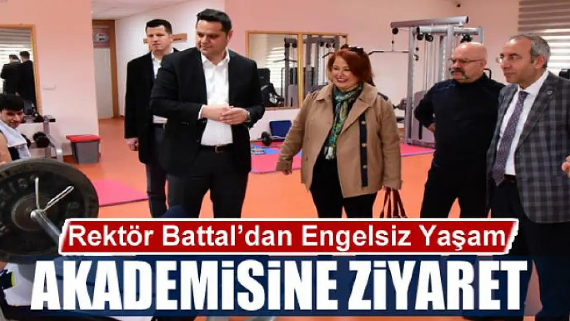 Rektör Battal'dan Engelsiz Yaşam Akademisine ziyaret 