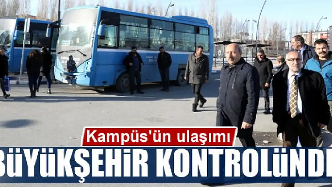 Kampüs'ün ulaşımı Büyükşehir kontrolünde