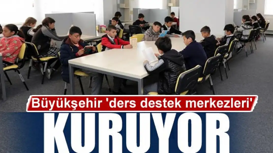 Büyükşehir 'ders destek merkezleri' kuruyor 