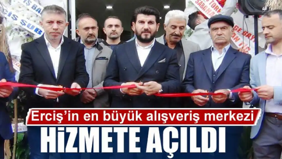 Erciş'in en büyük alışveriş merkezi hizmete açıldı