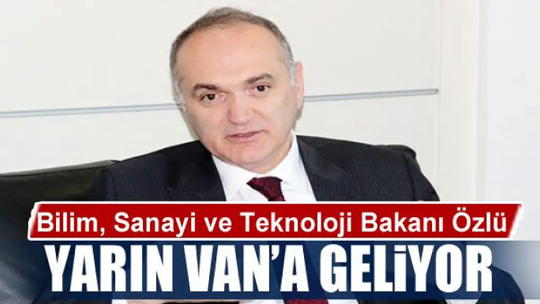 Bakan Özlü Van'a geliyor 