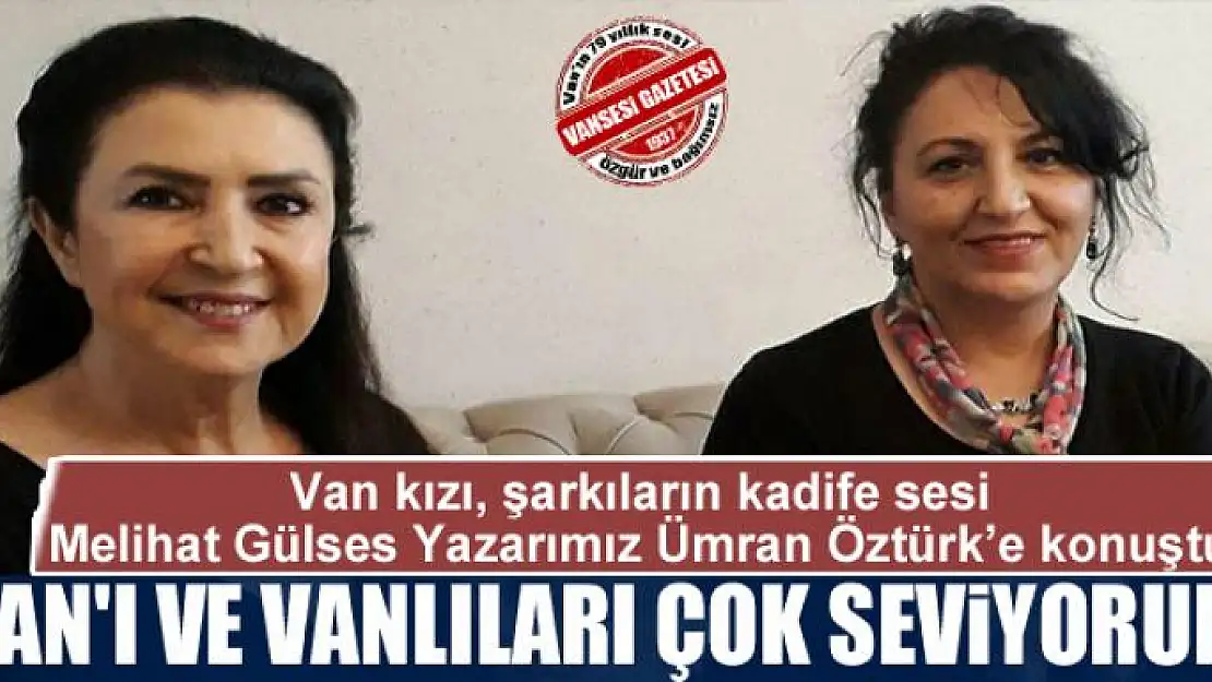 VAN'I VE VANLILARI ÇOK SEVİYORUM