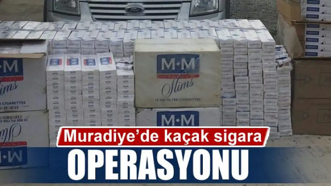 Muradiye'de kaçak sigara operasyonu