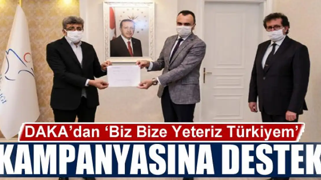 DAKA'dan 'Biz Bize Yeteriz Türkiyem' kampanyasına destek