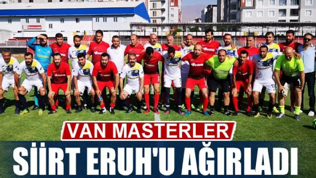 VAN MASTERLER SİİRT ERUH'U AĞIRLADI 