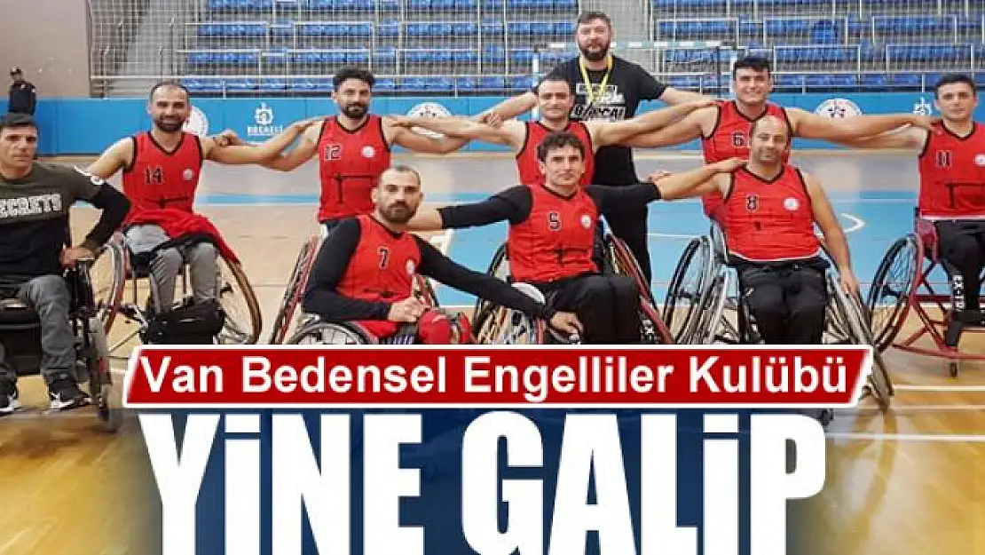 VAN BEDENSEL ENGELLİLER SPOR KULÜBÜ YİNE GALİP 