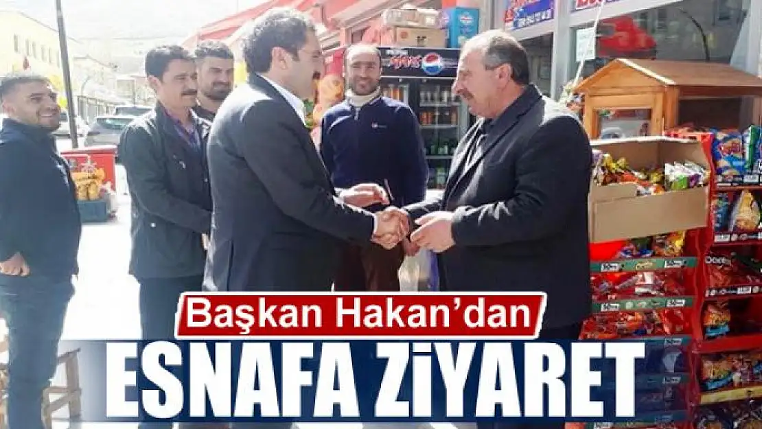 Başkan Hakan'dan esnafa ziyaret