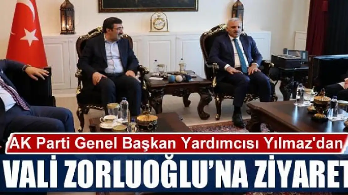 AK Parti Genel Başkan Yardımcısı Yılmaz'dan Vali Zorluoğlu'na ziyaret