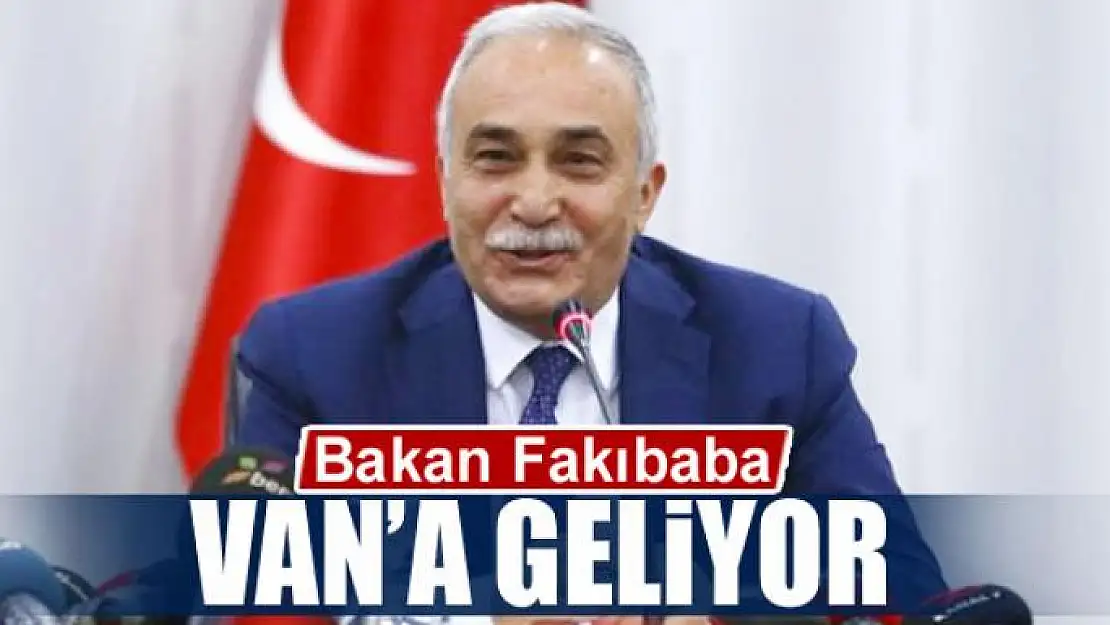 Bakan Fakıbaba Van'a geliyor