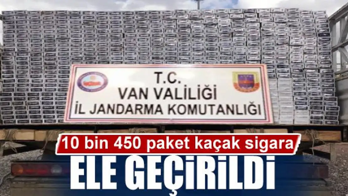 Van'da 10 bin 450 paket kaçak sigara ele geçirildi