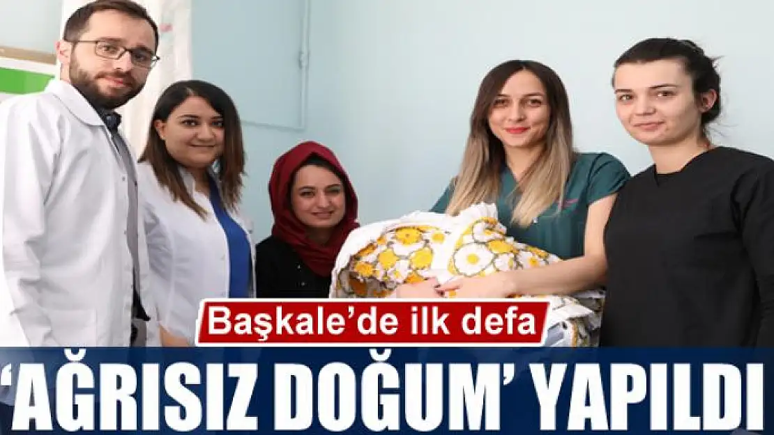 Başkale'de ilk defa 'ağrısız doğum' yapıldı