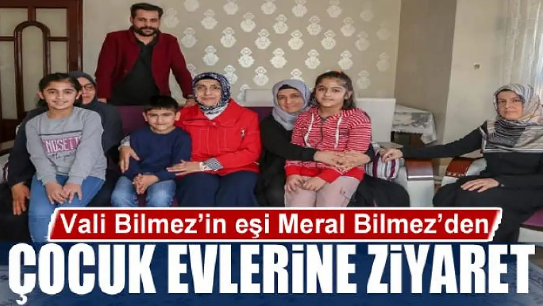 Vali Bilmez'in eşi Meral Bilmez'den Çocuk Evlerine ziyaret