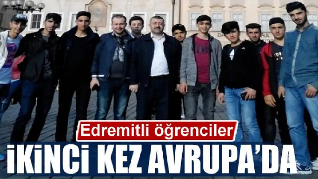 Edremitli öğrenciler ikinci kez Avrupa'da