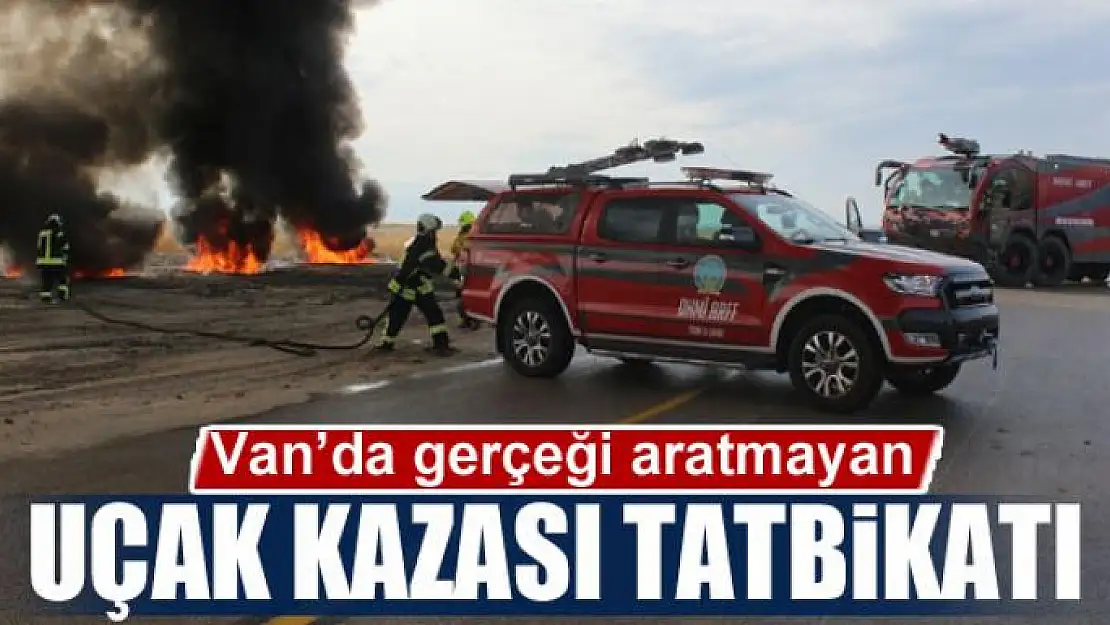 Van'da gerçeği aratmayan uçak kazası tatbikatı