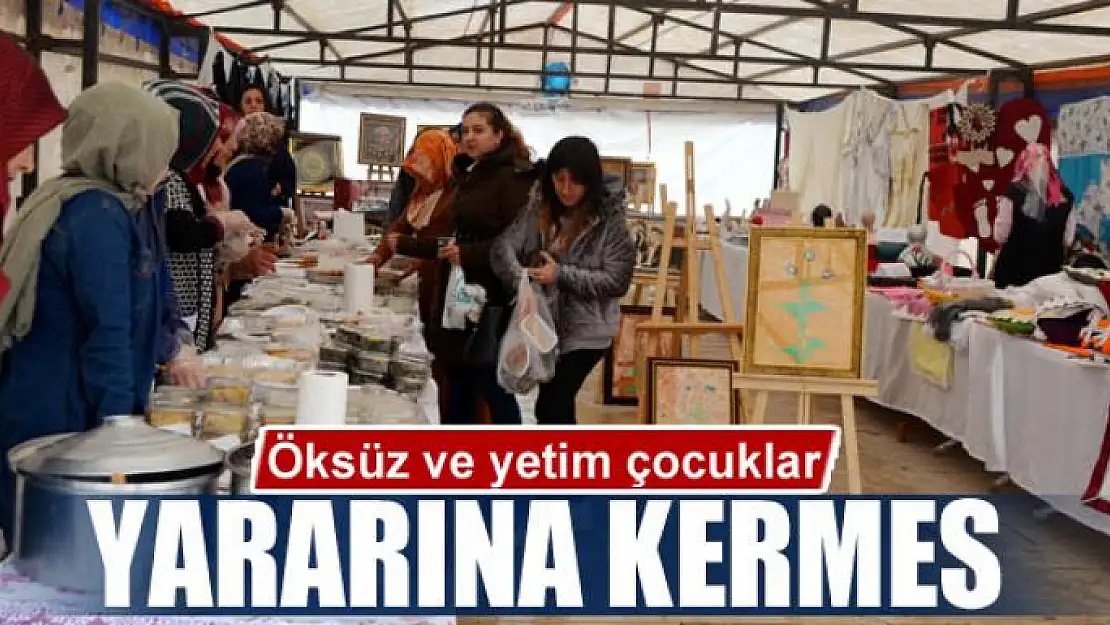 Öksüz ve yetim çocuklar yararına kermes