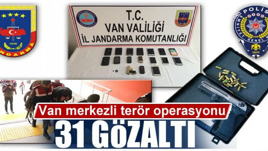 Van merkezli terör operasyonu: 31 gözaltı 