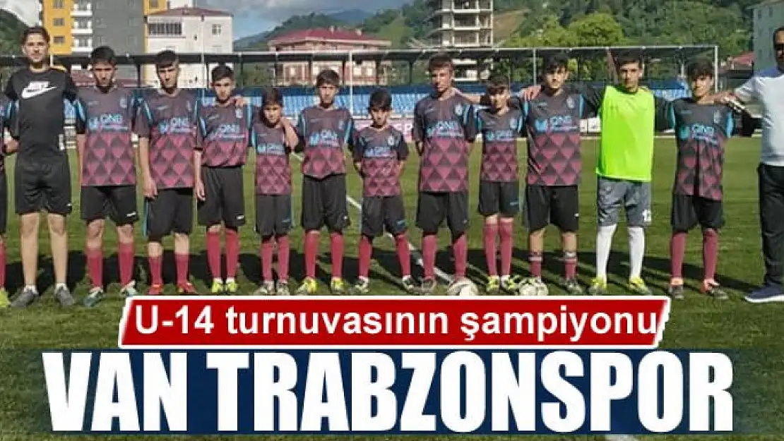 U-14 turnuvasının şampiyonu Van Trabzonspor