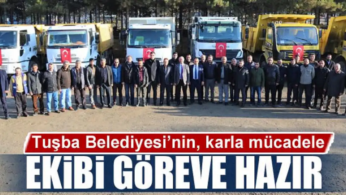 Tuşba Belediyesi'nin, 'Karla mücadele ekibi' göreve hazır