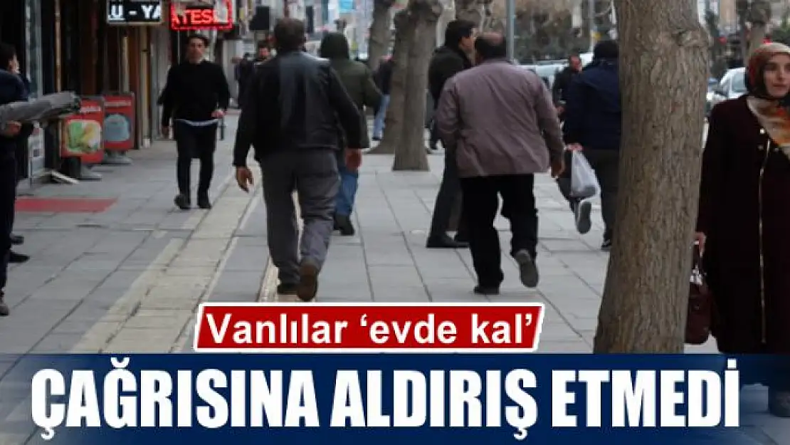 Vanlılar 'evde kal' çağrısına aldırış etmedi