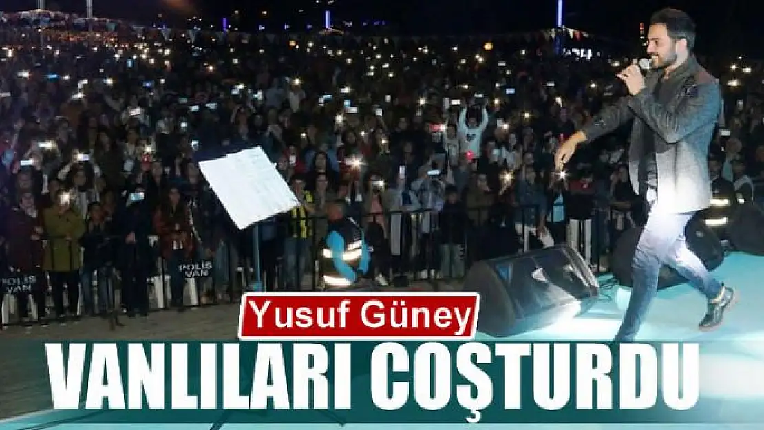 Yusuf Güney Vanlıları Coşturdu