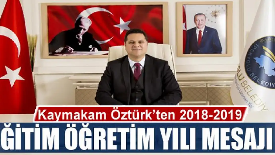 Kaymakam Öztürk'ten 2018-2019 eğitim öğretim yılı mesajı