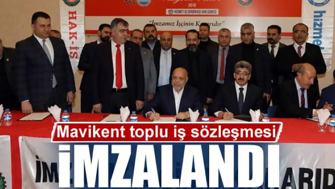 Mavikent toplu iş sözleşmesi imzalandı