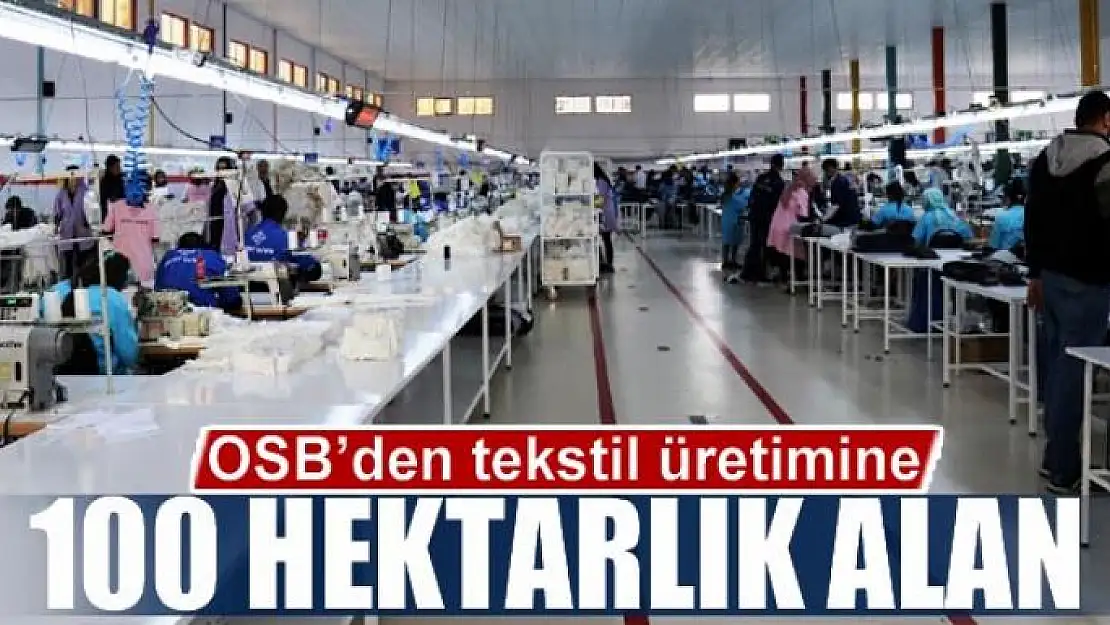 OSB'den tekstil üretimine 100 hektarlık alan