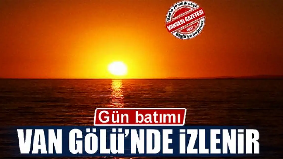 Gün batımı Van Gölü'nde izlenir