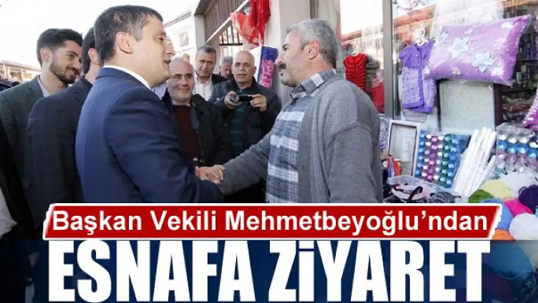 Başkan Vekili Mehmetbeyoğlu'ndan esnafa ziyaret