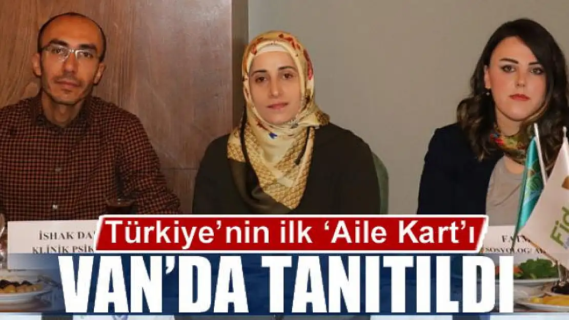 Türkiye'nin ilk 'Aile Kart'ı Van'da tanıtıldı