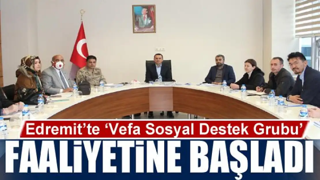 Edremit'te 'Vefa Sosyal Destek Grubu' faaliyetine başladı