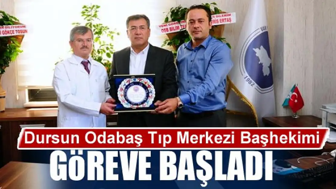 Dursun Odabaş Tıp Merkezi Başhekimi göreve başladı