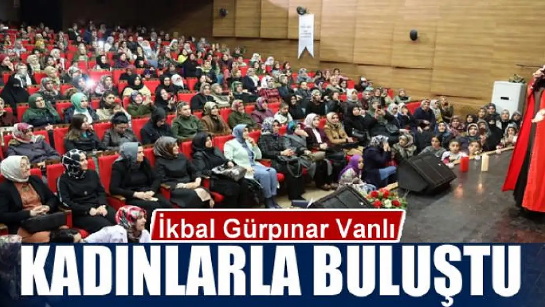 İkbal Gürpınar Vanlı kadınlarla buluştu