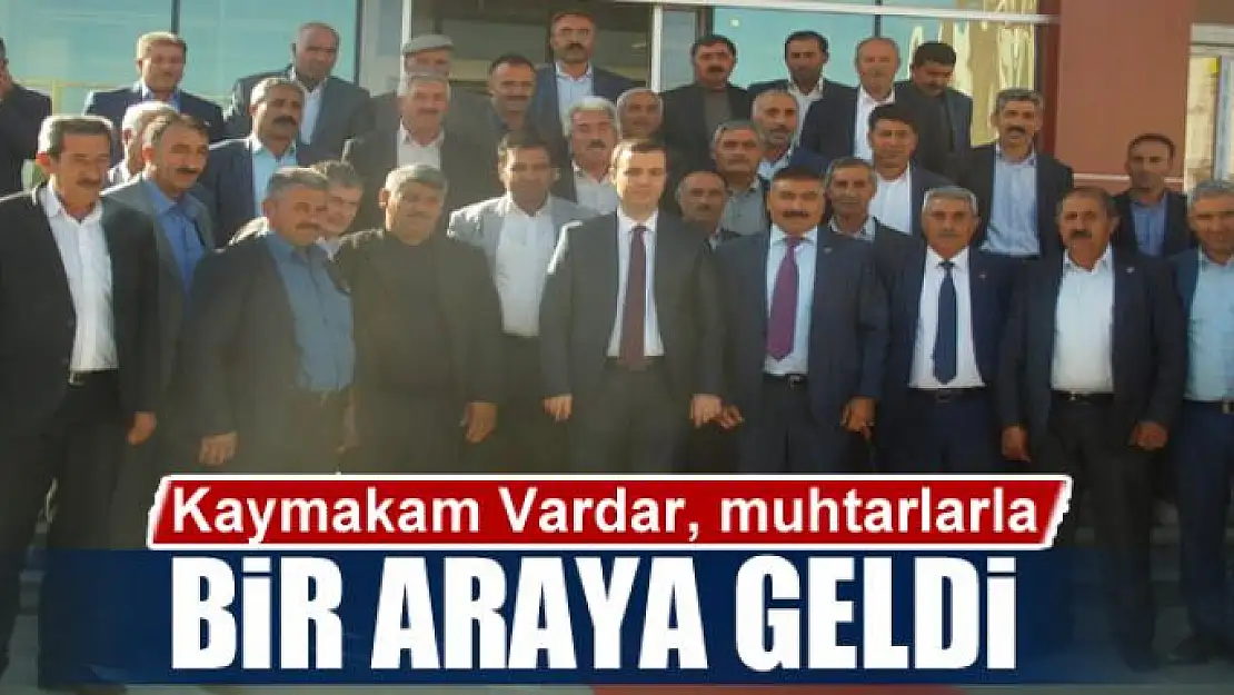 Kaymakam Vardar, muhtarlarla bir araya geldi 