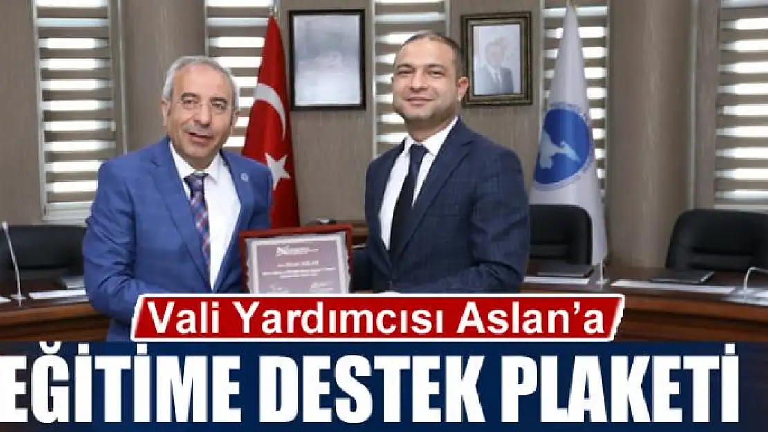 Vali Yardımcısı Aslan'a eğitime destek plaketi