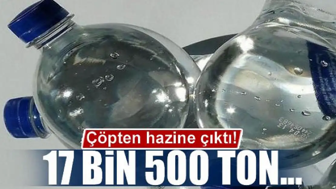 Çöpten hazine çıktı! 17 bin 500 ton...