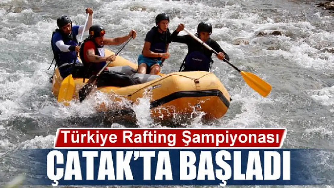 Türkiye Rafting Şampiyonası Çatak'ta başladı