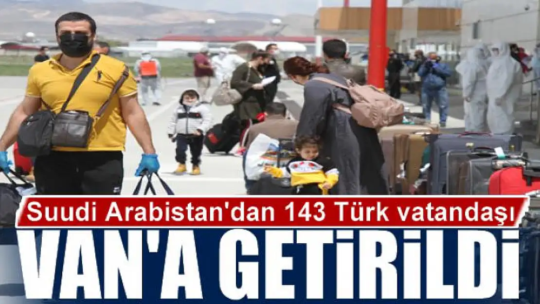 Suudi Arabistan'dan 143 Türk vatandaşı Van'a getirildi