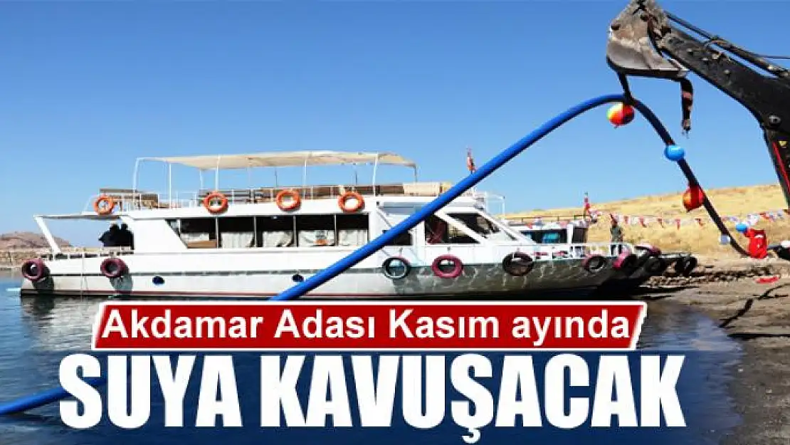 Akdamar Adası Kasım ayında suya kavuşacak