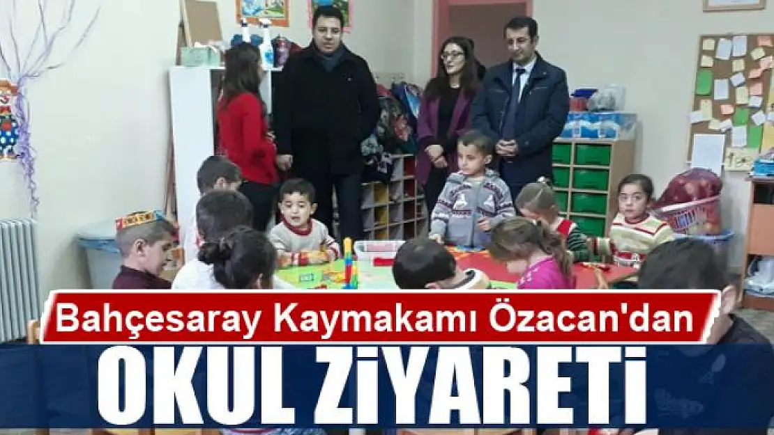 Bahçesaray Kaymakamı Özacan'dan okul ziyareti 