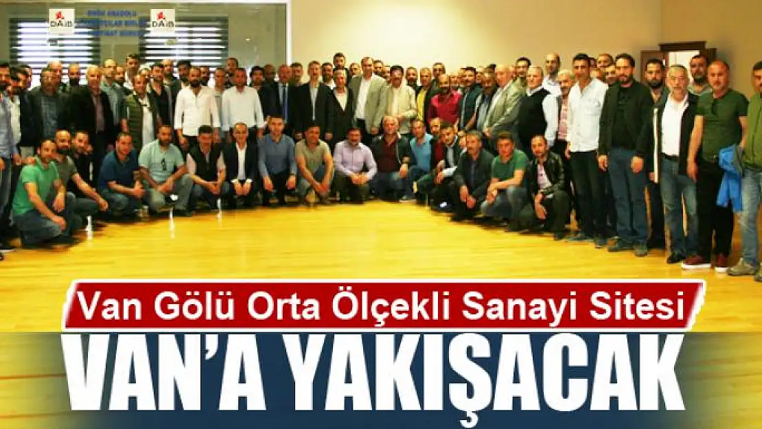 Van Gölü Orta Ölçekli Sanayi Sitesi Van'a yakışacak