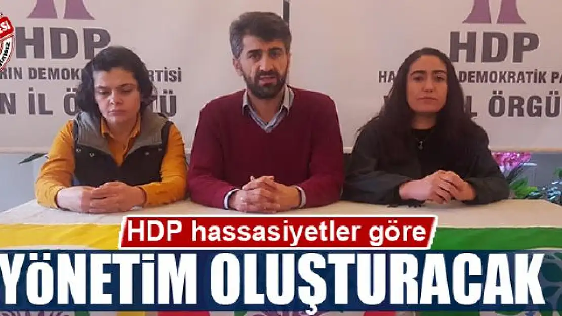 HDP HASSASİYETLER GÖRE YÖNETİM OLUŞTURACAK 