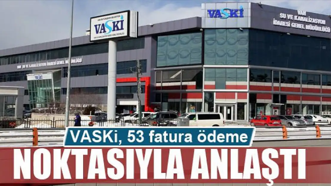 VASKİ, 53 fatura ödeme noktasıyla anlaştı 