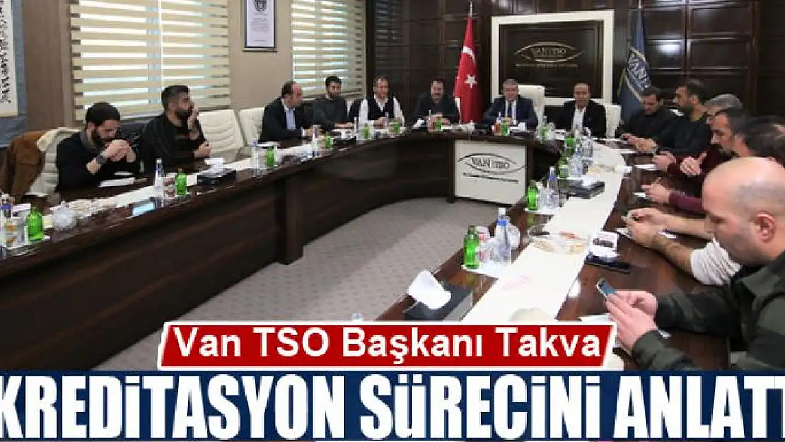 Van TSO Başkanı Takva, akreditasyon sürecini anlattı