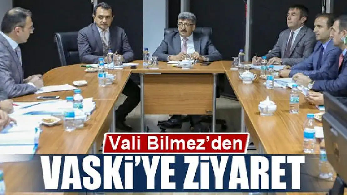 Vali Bilmez'den VASKİ'ye ziyaret